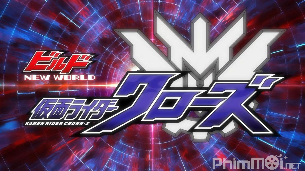 Xây dựng thế giới mới - Kamen Rider vượt qua-z - Kamen Rider Build NEW WORLD: Kamen Rider Cross-Z