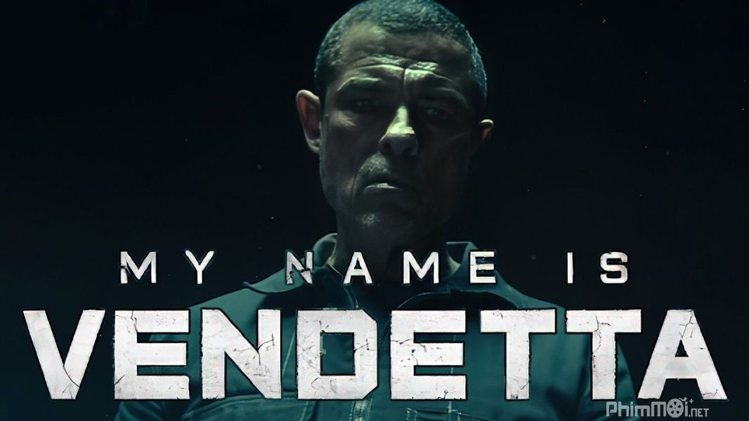 Tên Ta Là Tử Thù - My Name Is Vendetta